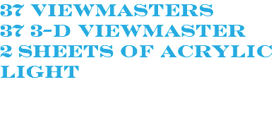 37 viewmasters 37 3-d viewmaster 2 sheets of acrylic light